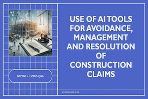 Video Presentation: The Use of AI Tools for Avoidance, Management and Resolution of Construction Claims